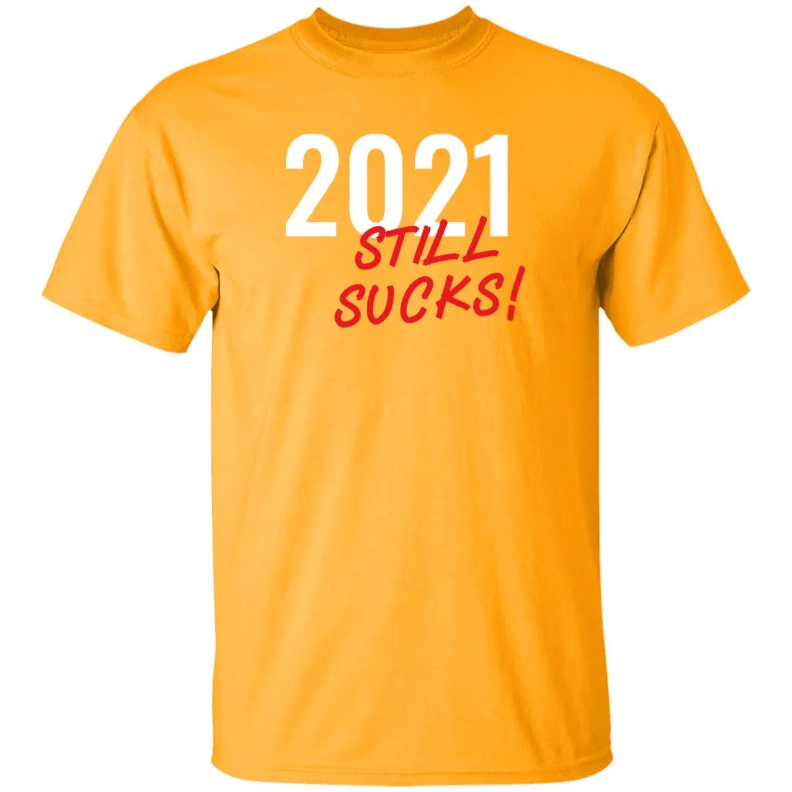 2021 Still Sucks T-shirts & Hoodie