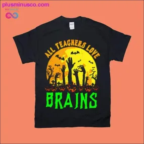 All Teachers Love Brain T-Shirts